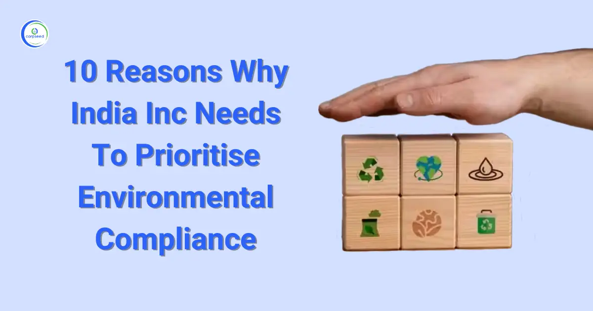 10_Reasons_Why_India_Needs_To_Prioritise_Environmental_Compliance_Corpseed.webp
