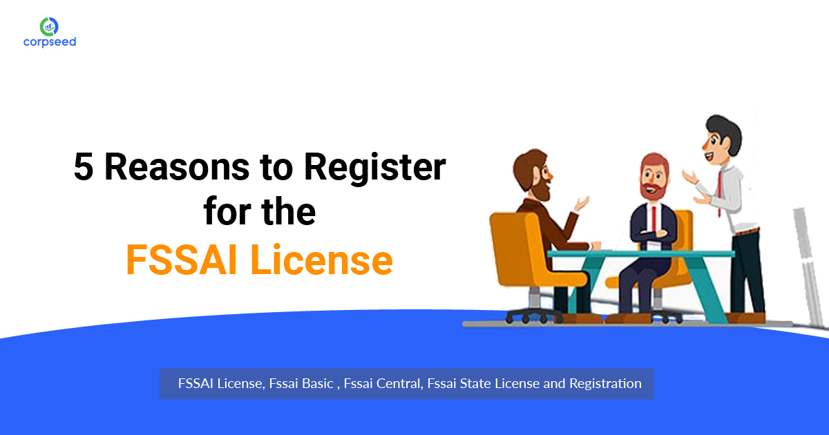 5-reasons-to-register-for-the-fssai-license-corpseed.jpg