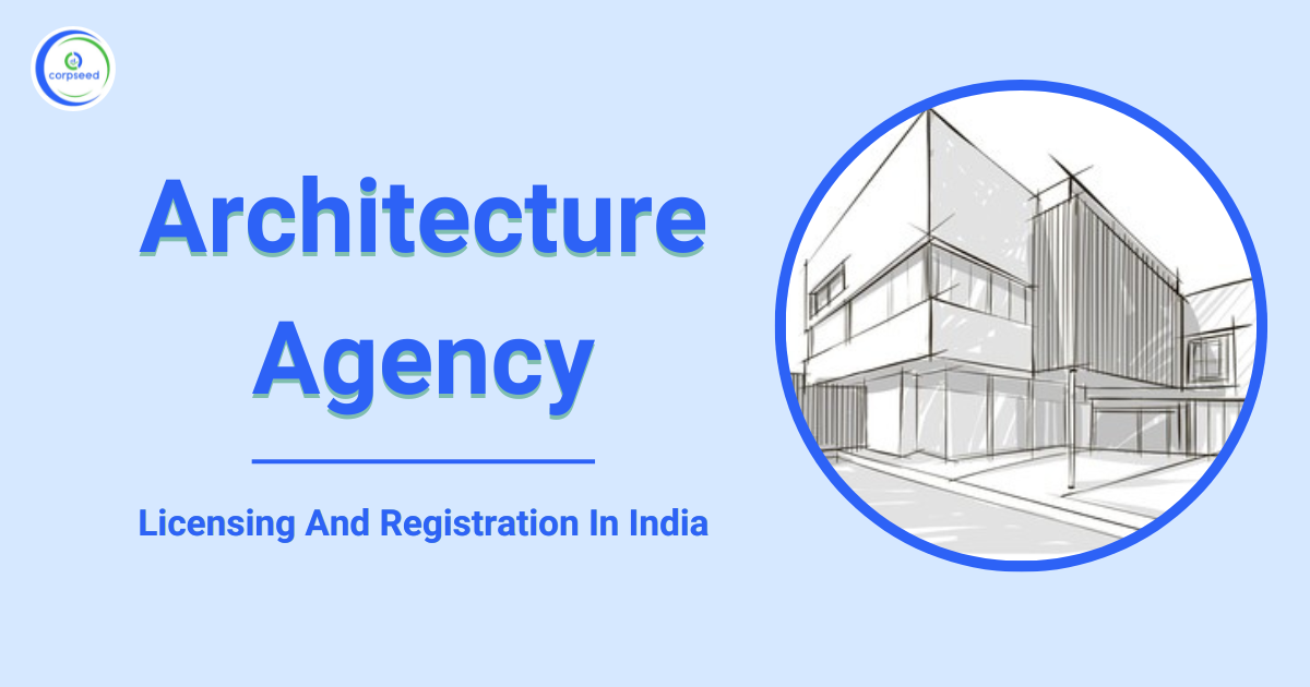 Architecture_Agency_Licensing_And_Registration_In_India_Corpseed.png
