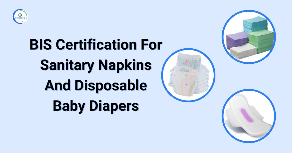 BIS_Certification_For_Sanitary_Napkins_And_Disposable_Baby_Diapers_Corpseed.webp