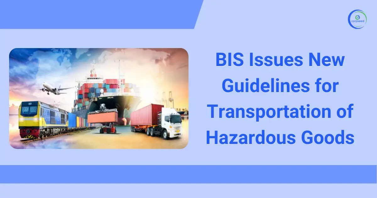 BIS_Issues_Latest_Guidelines_for_Transportation_of_Hazardous_Goods_Corpseed.webp