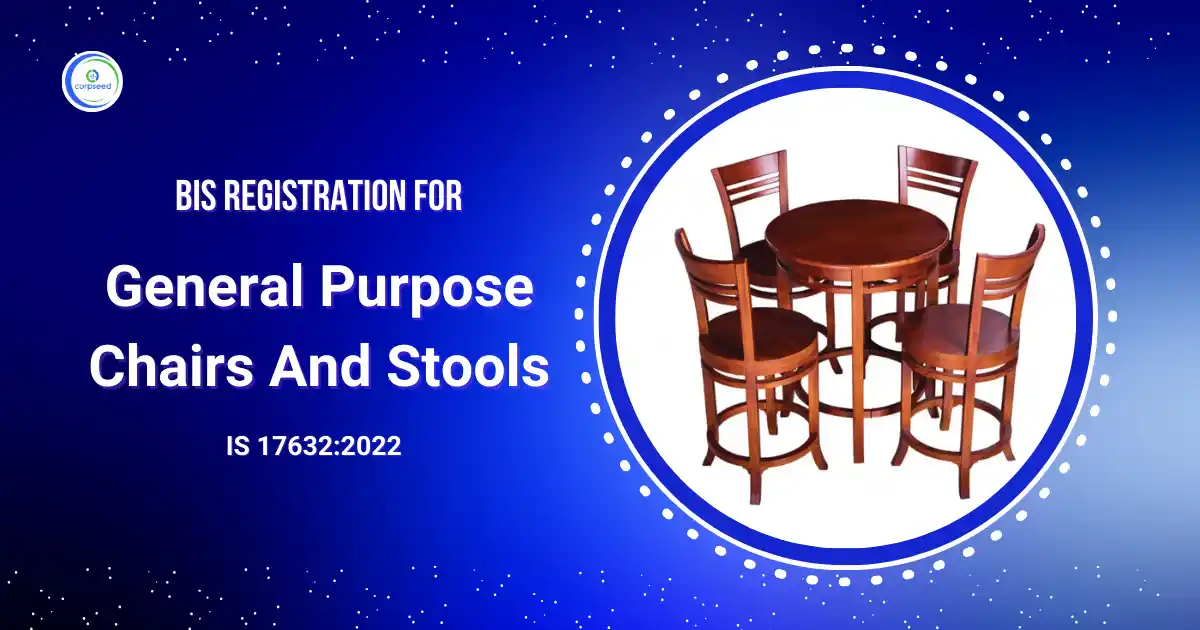BIS_Registration_For_General_Purpose_Chairs_And_Stools_IS_17632_Corpseed.webp