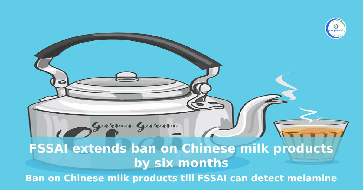 Ban_on_Chinese_milk_products_till_FSSAI_can_detect_melamine_Corpseed.webp