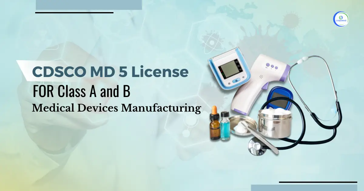 CDSCO_MD_5_License_FOR_Class_A_and_B_Medical_Devices_Manufacturing.webp