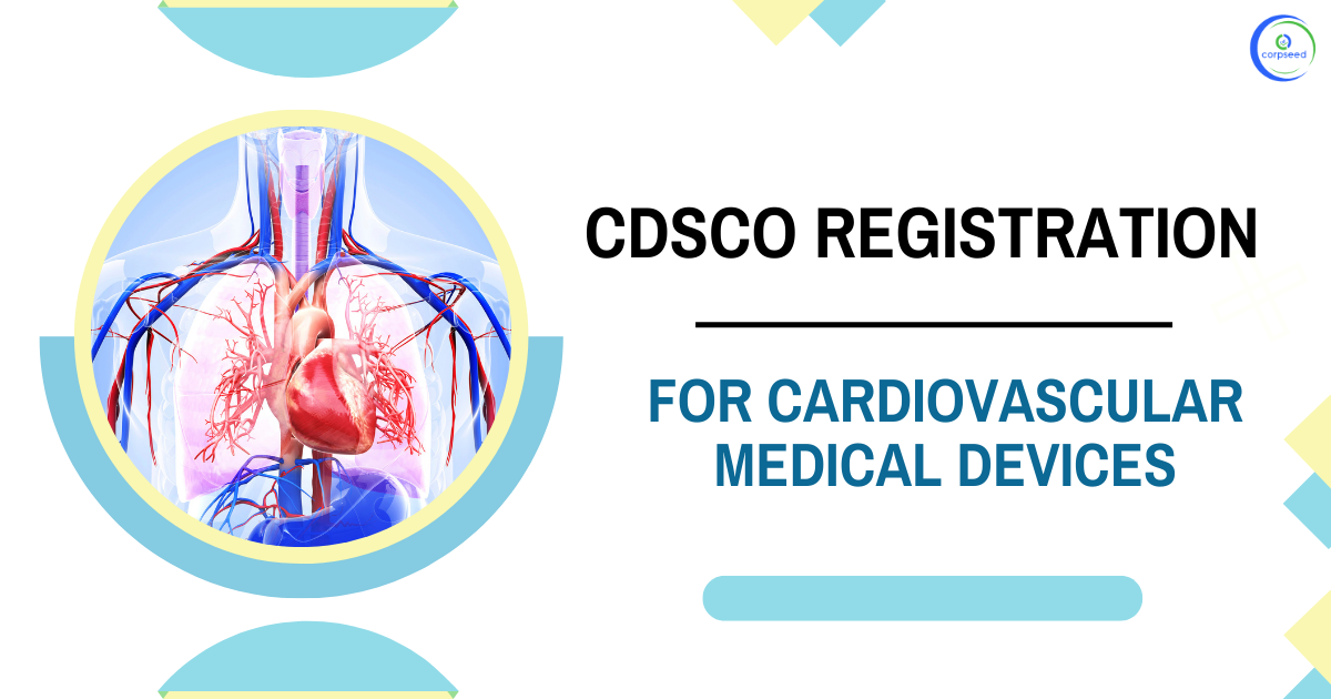 CDSCO_Registration_for_Cardiovascular_Medical_Devices_Corpseed.png