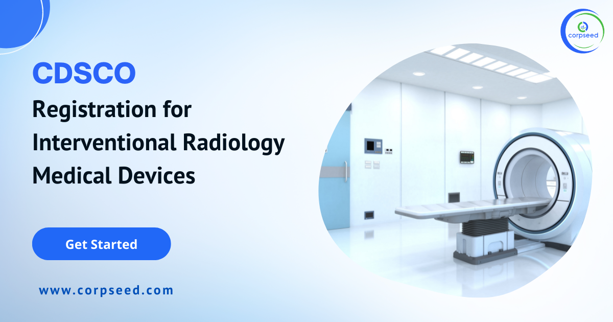 CDSCO_Registration_for_Interventional_Radiology_Medical_Devices_Corpseed.png