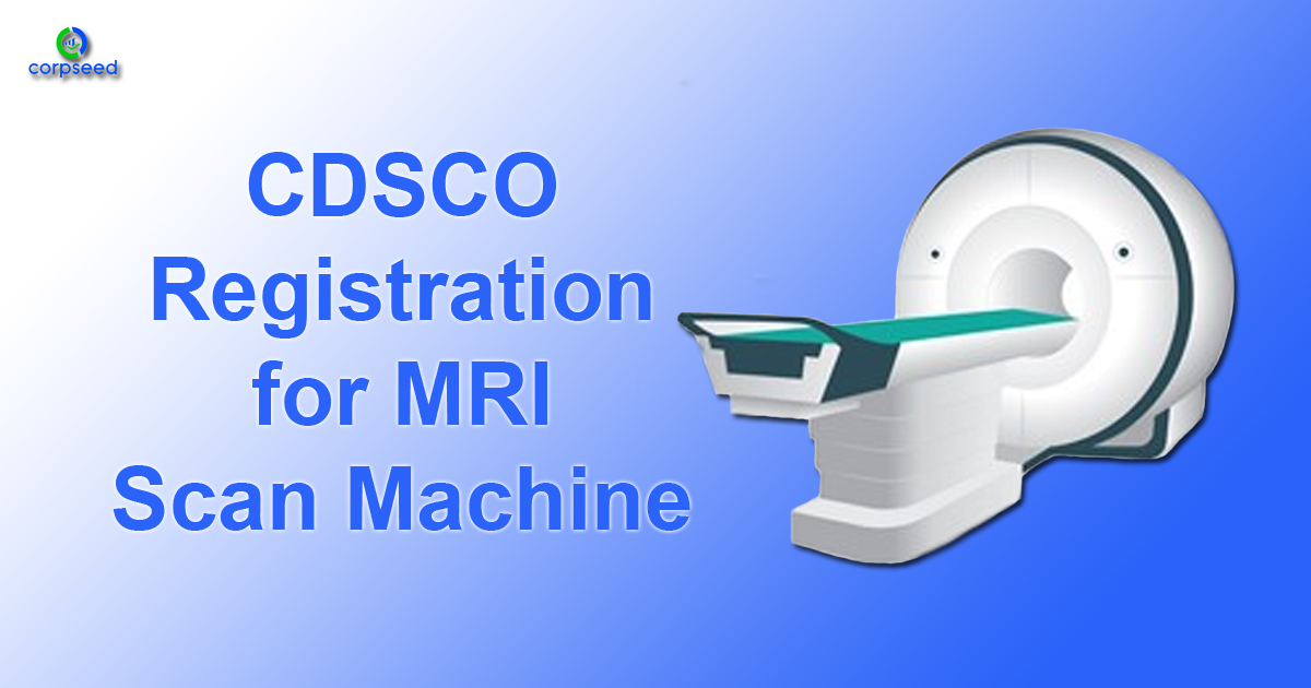 CDSCO_Registration_for_MRI_Scan_Machine_Corpseed.jpg