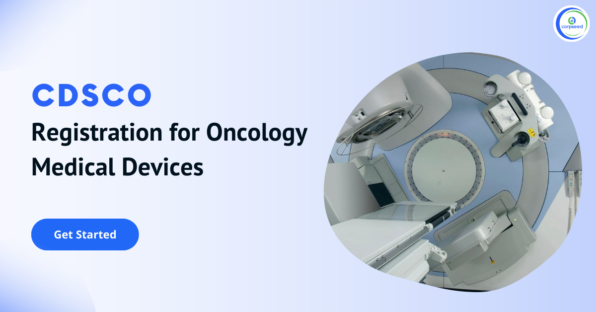 CDSCO_Registration_for_Oncology_Medical_Devices_Corpseed.png