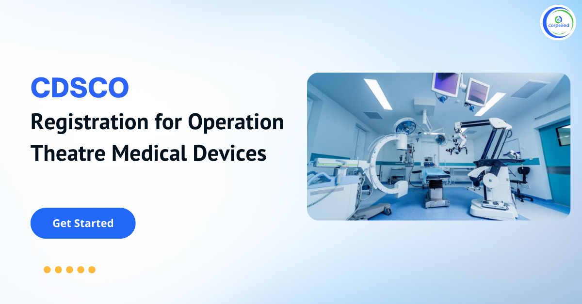 CDSCO_Registration_for_Operation_Theatre_Medical_Devices_Corpseed.png