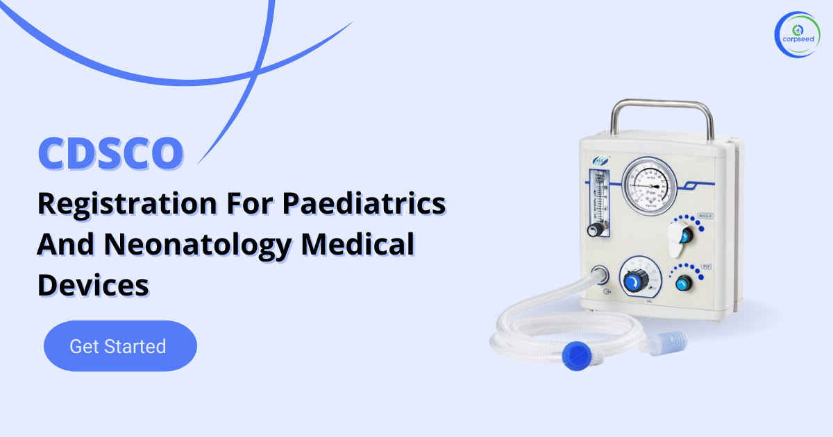 CDSCO_Registration_for_paediatrics_and_neonatology_Medical_Devices_Corpseed.png