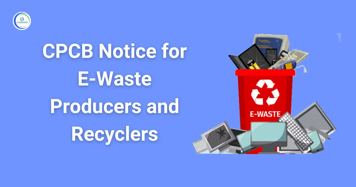 CPCB_Notice_for_E-Waste_Producers_and_Recyclers_Corpseed.webp