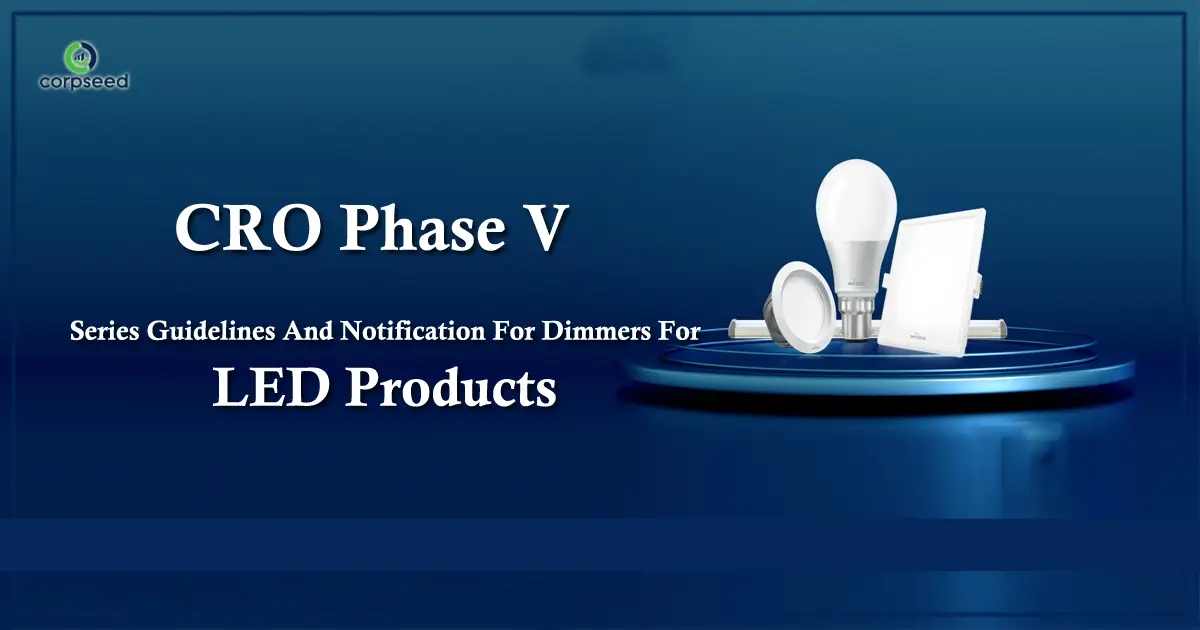 CRO_Phase_V_Series_Guidelines_And_Notification_For_Dimmers_For_LED_Products__Corpseed.webp