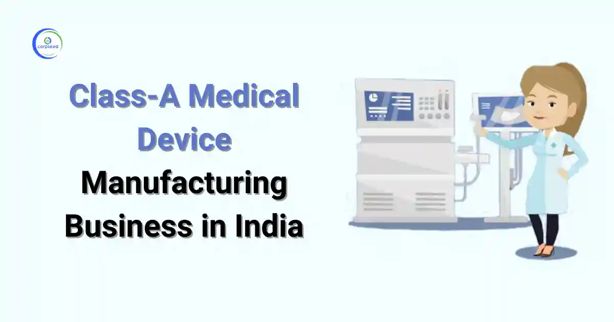 Class-A_Medical_Device_Manufacturing_Business_in_India_Corpseed.webp