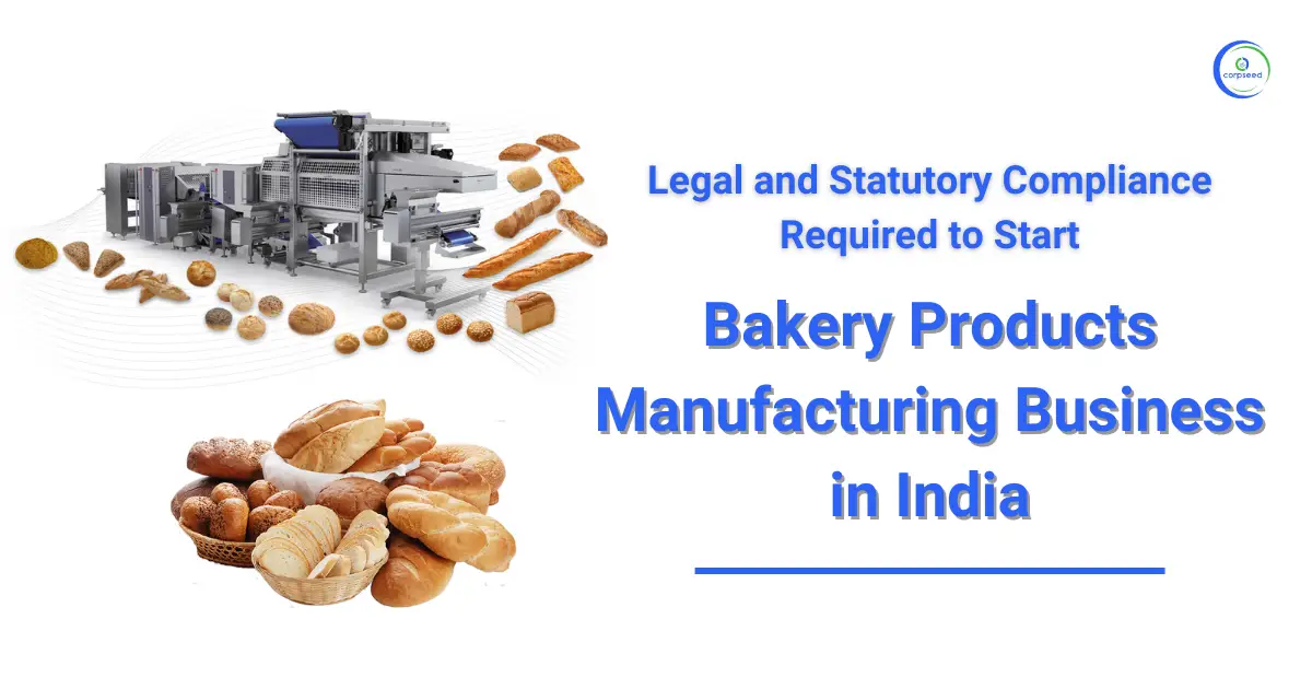 Compliance_Required_to_Start_Bakery_Products_Manufacturing_Business_in_India_Corpseed.webp