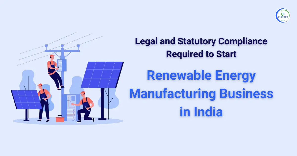 Compliance_Required_to_Start_Renewable_Energy_Manufacturing_Business_in_India_Corpseed.webp