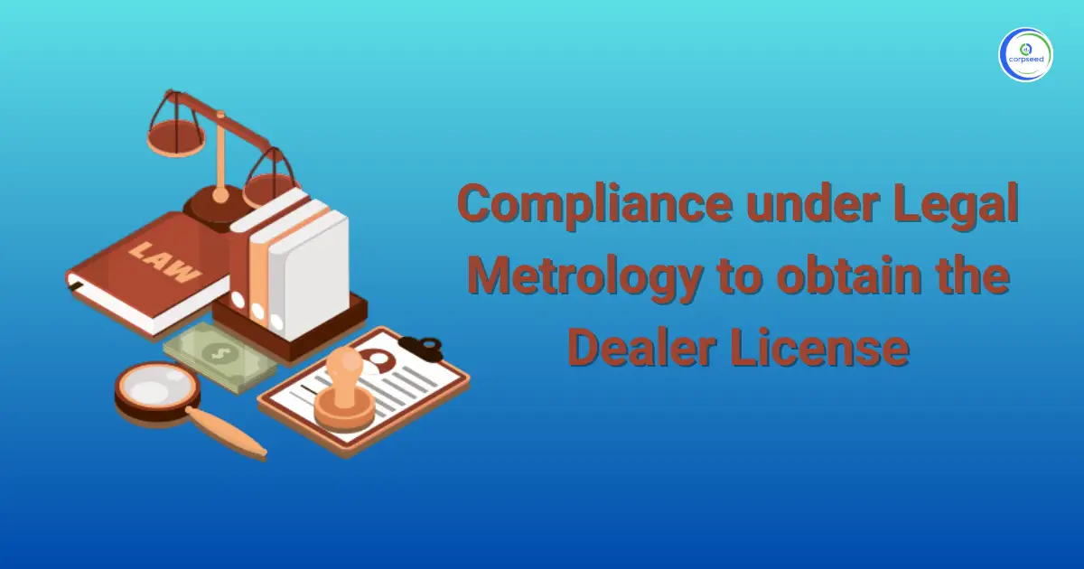 Compliance_under_Legal_Metrology_to_obtain_the_Dealer_License_Corpseed.webp