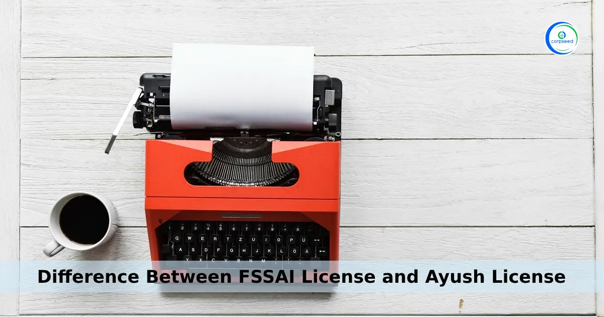 Difference_Between_FSSAI_License_and_Ayush_License_Corpseed.webp