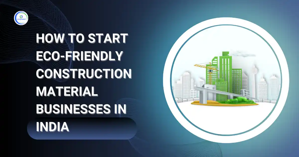 Eco-Friendly_Construction_Material_Businesses_In_India_Corpseed.webp