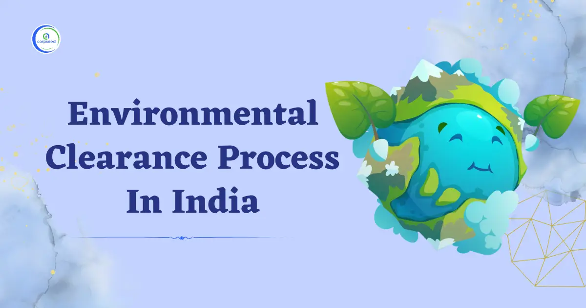 Environmental_Clearance_Process_In_India_Corpseed.webp