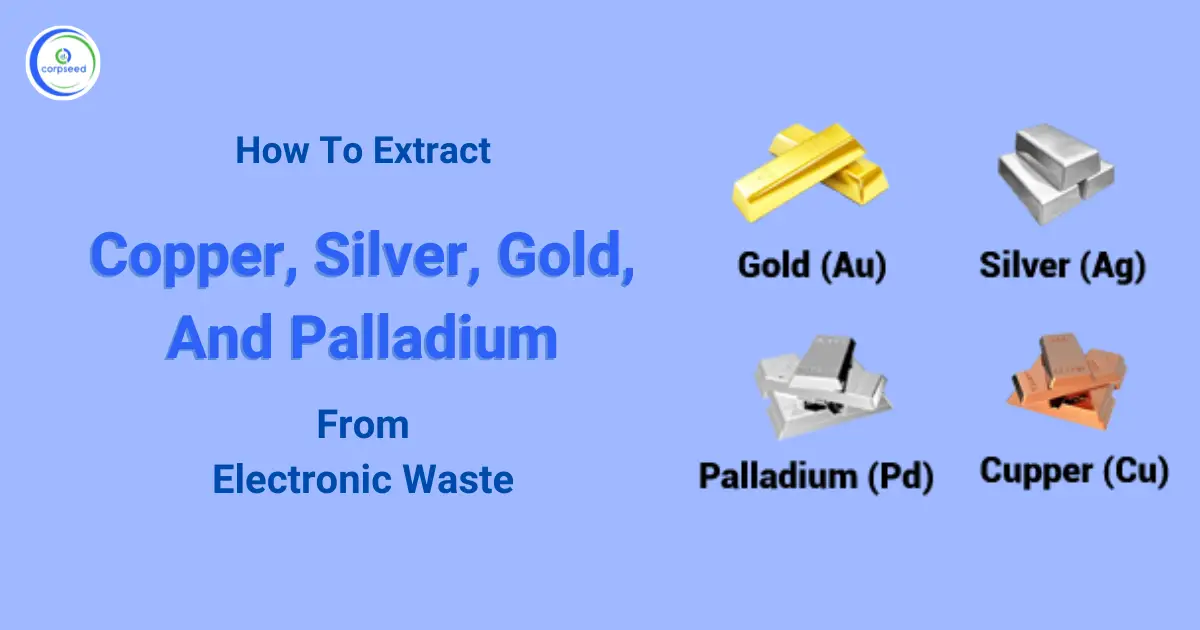 Extract_Copper_Silver_Gold_And_Palladium_From_Electronic_Waste_Corpseed.webp