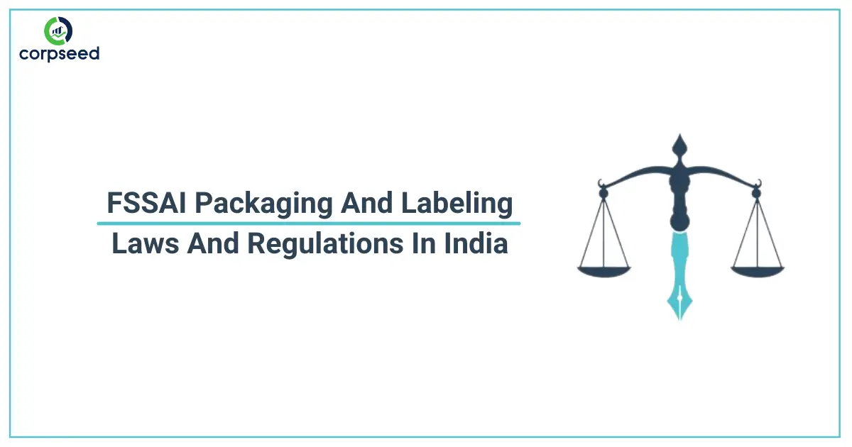 FSSAI_Packaging_And_Labeling_Laws_And_Regulations_In_India_Corpseed.webp