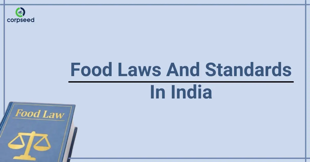 Food_Laws_And_Standards_In_India_Corpseed.webp