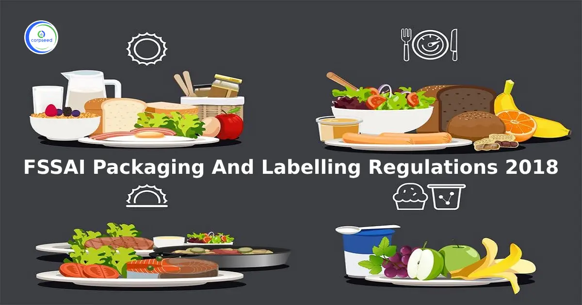 Fssai_Packaging_And_Labelling_Regulations_2018_Corpseed.webp