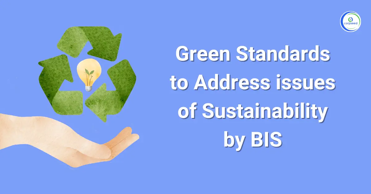 Green_Standards_to_Address_issues_of_Sustainability_by_BIS_Corpseed.webp