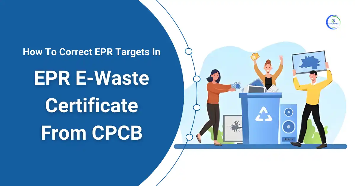How_To_Correct_EPR_Targets_In_EPR_E-Waste_Certificate_From_CPCB_Corpseed.webp