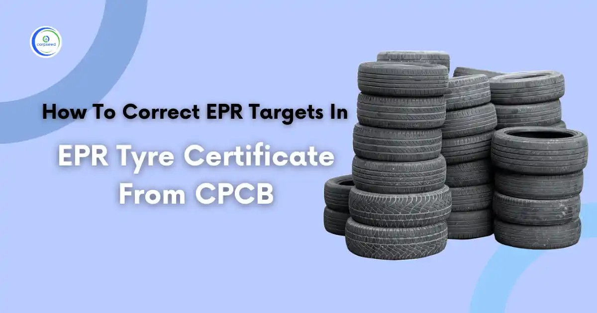 How_To_Correct_EPR_Targets_In_EPR_Tyre_Certificate_From_CPCB_Corpseed.webp
