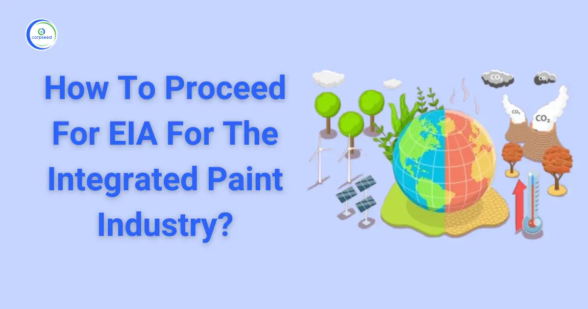 How_To_Proceed_For_EIA_For_The_Integrated_Paint_Industry_Corpseed.webp