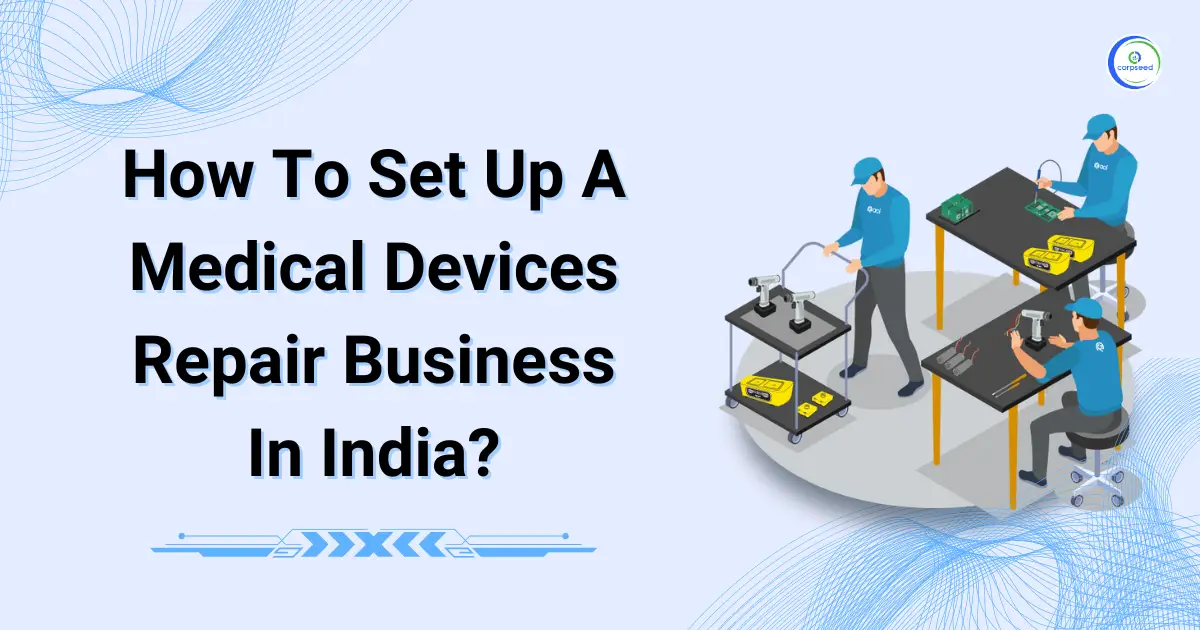 How_To_Set_Up_A_Medical_Devices_Repair_Business_In_India_Corpseed.webp