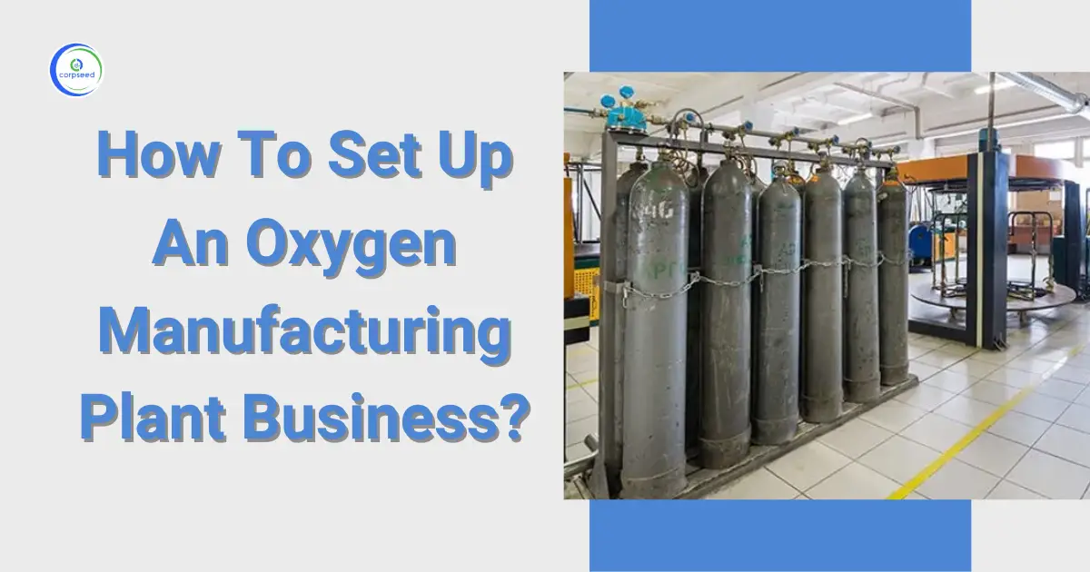 How_To_Set_Up_An_Oxygen_Manufacturing_Plant_Business_Corpseed.webp