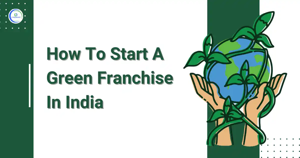How_To_Start_A_Green_Franchise_In_India_Corpseed.webp