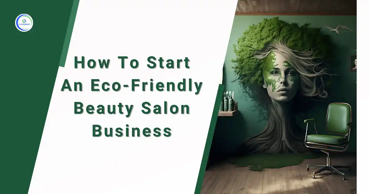 How_To_Start_An_Eco-Friendly_Beauty_Salon_Business_Corpseed.webp
