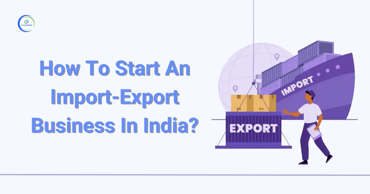 How_To_Start_An_Import-Export_Business_In_India_Corpseed.webp