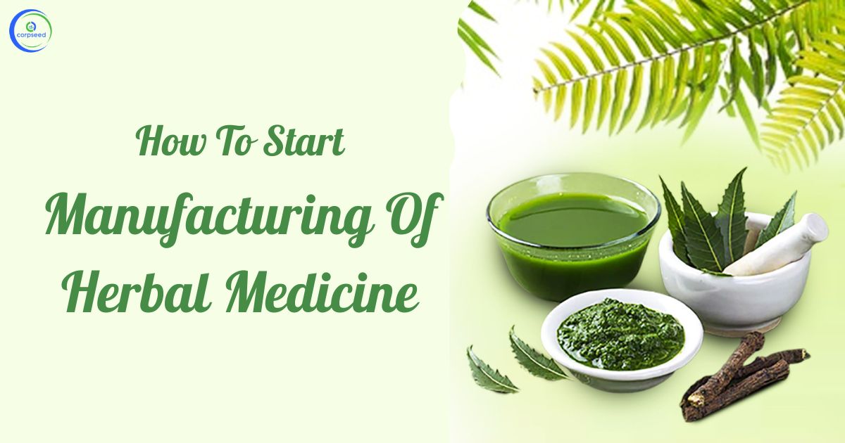 How_To_Start_Manufacturing_Of_Herbal_Medicine_Corpseed.jpg
