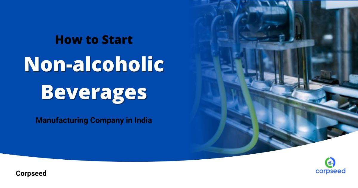 How_To_Start_Non-Alcoholic_Beverages_Manufacturing_Company_In_India_Corpseed.png