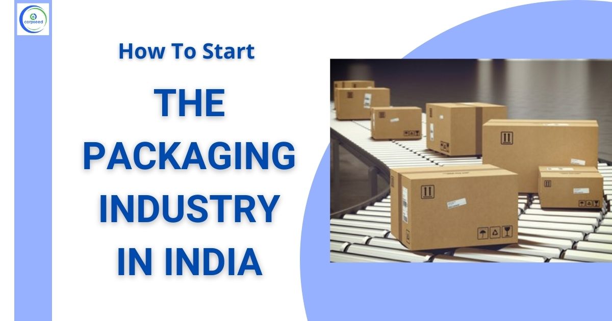 How_To_Start_The_Packaging_Industry_In_India_Corpseed.jpg