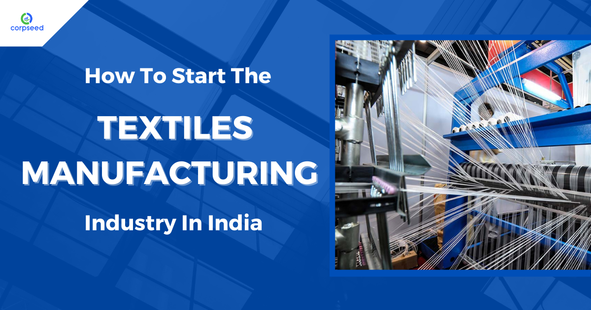 How_To_Start_The_Textiles_Manufacturing_Industry_In_India_corpseed.png