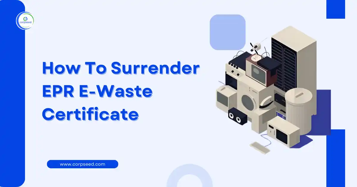How_To_Surrender_EPR_E-Waste_Certificate_Corpseed.webp