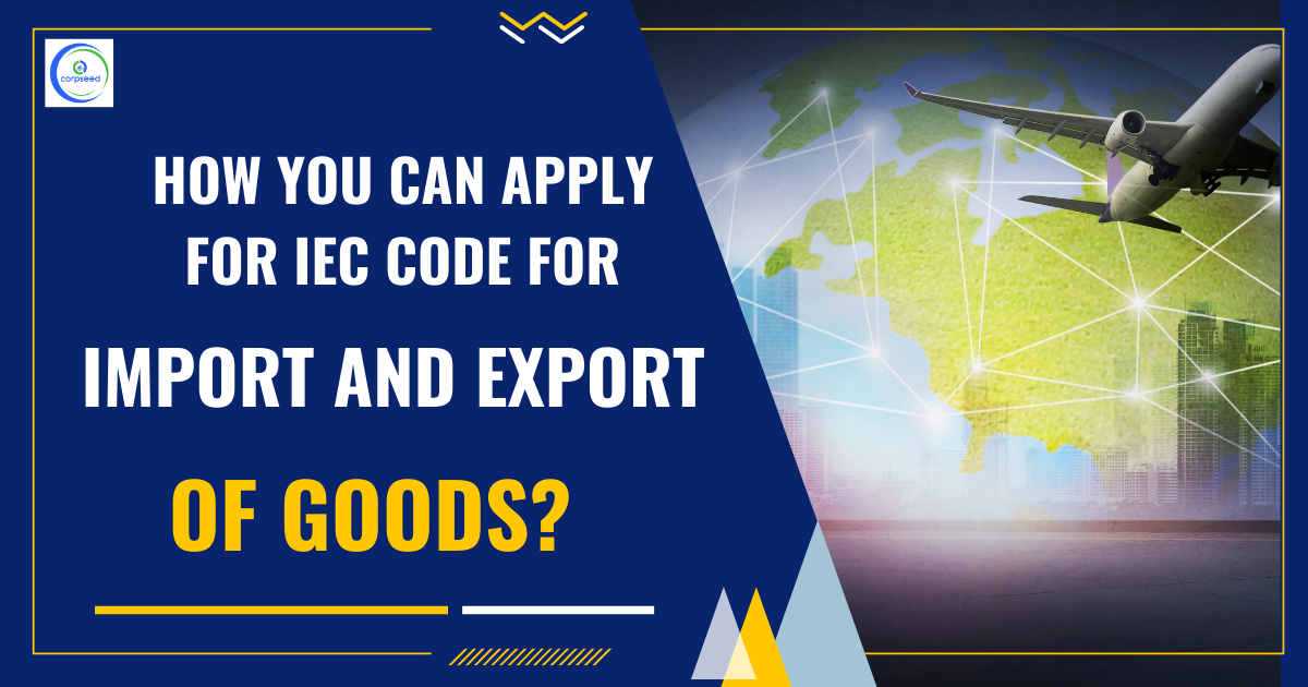 How_You_Can_Apply_For_IEC_Code_For_Import_And_Export_Of_Goods_Corpseed.png