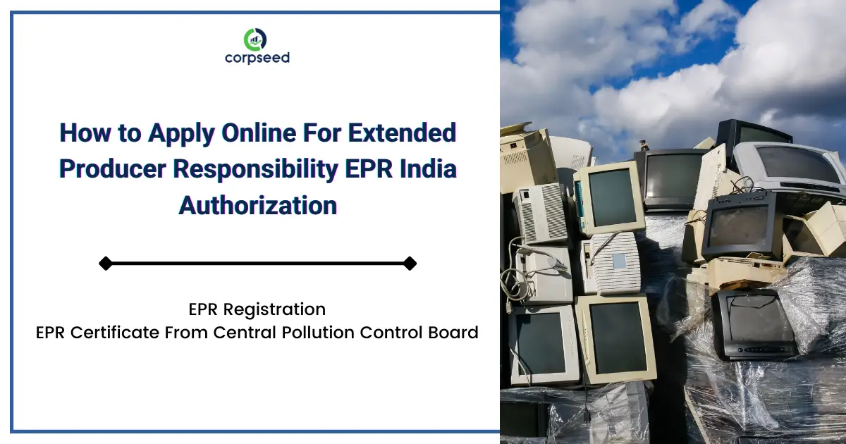 How_to_Apply_Online_For_Extended_Producer_Responsibility_EPR_India_Authorization_-_corpseed.webp