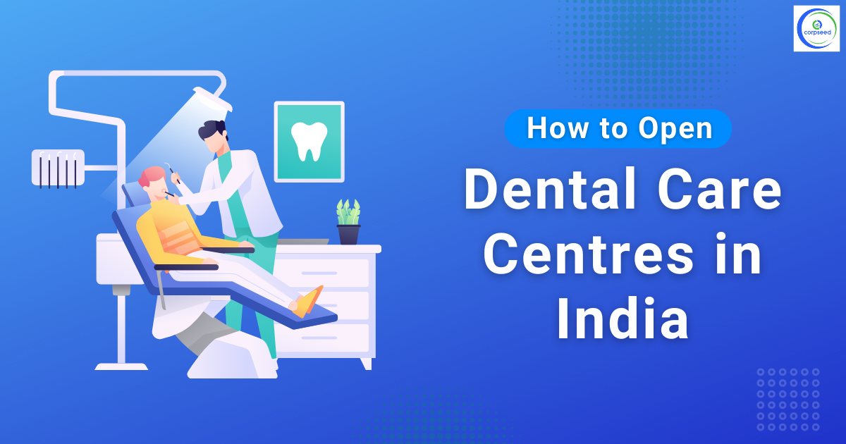 How_to_Open_Dental_Care_Centers_in_India_Corpseed.png