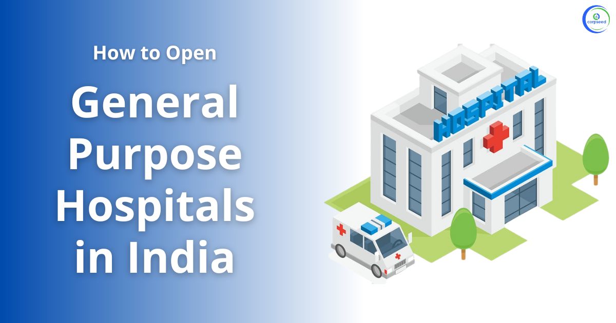 How_to_Open_General-Purpose_Hospitals_in_India_Corpseed.jpg