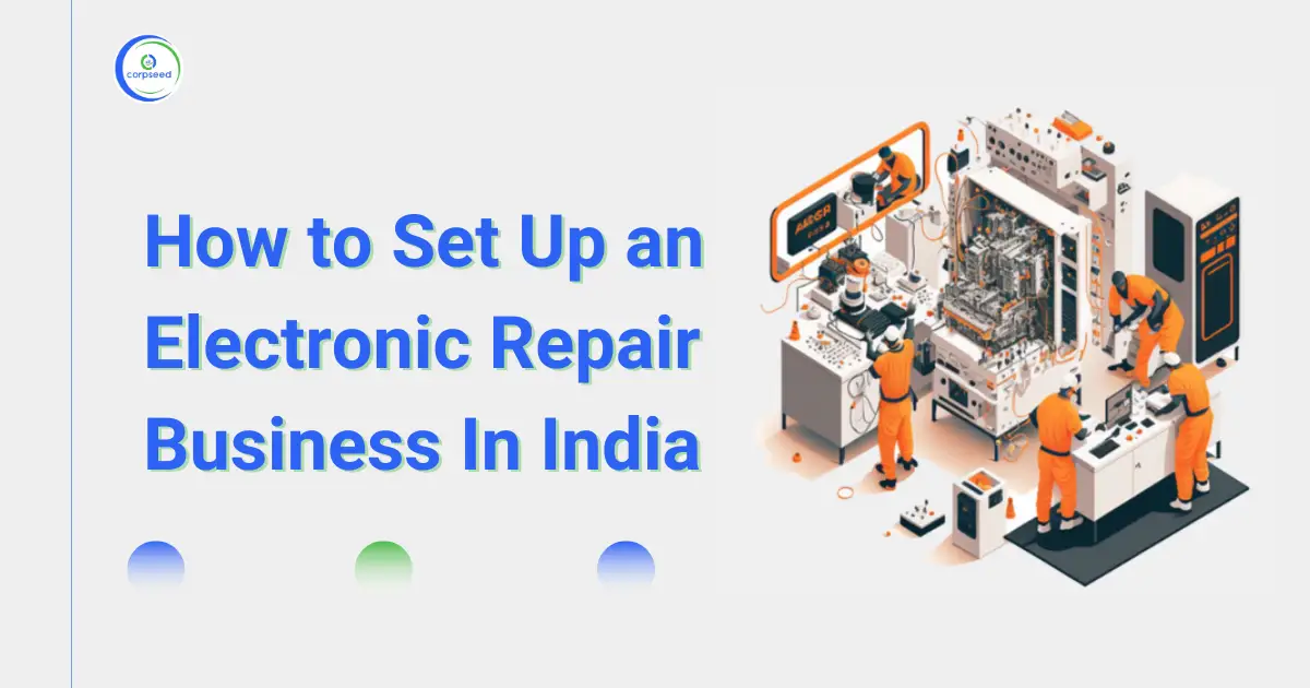 How_to_Set_Up_an_Electronic_Repair_Business_In_India_Corpseed.webp