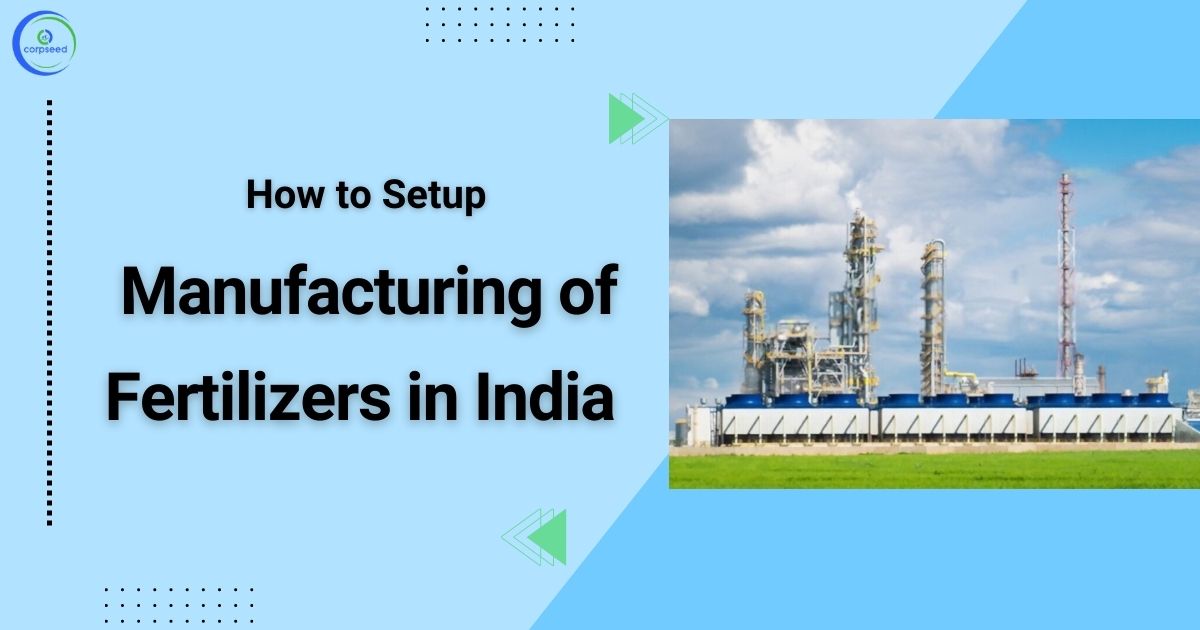How_to_Setup_Manufacturing_Of_Fertilizers_in_India_Corpseed.jpg