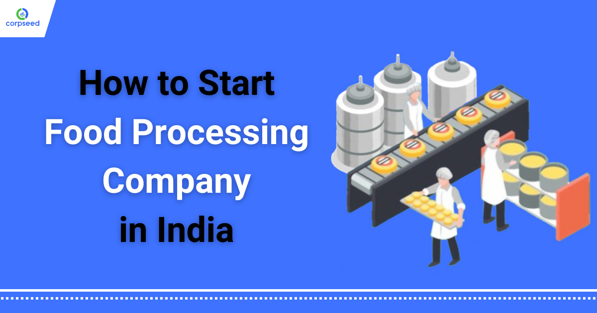 How_to_Start_Food_Processing_Company_in_India_corpseed.png
