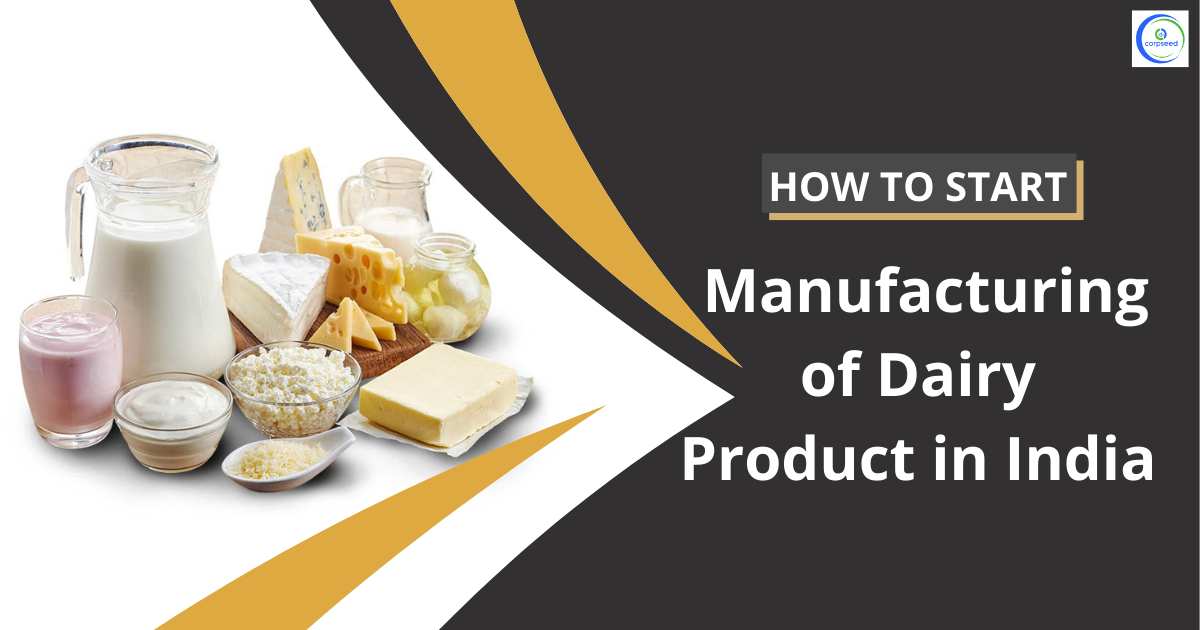 How_to_Start_Manufacturing_Of_Dairy_Product_in_India_Corpseed.png