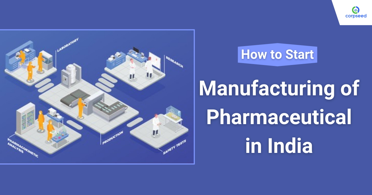 How_to_Start_Manufacturing_of_Pharmaceutical_in_India_Corpseed.png